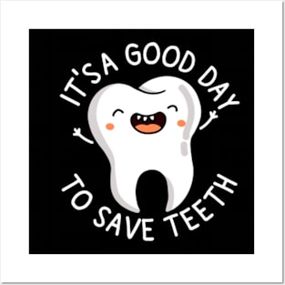 Dental Assistant | Dentist Hygienist | It's a Good Day to Save Teeth Posters and Art